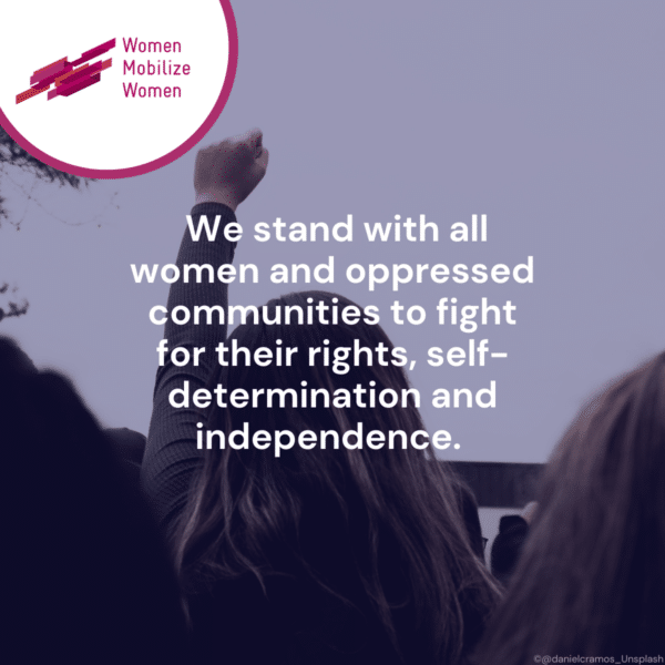 We stand with all women and oppressed communities to fight for their rights, self-determination and independence.